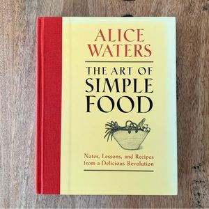The Art of Simple Food by Alice Waters